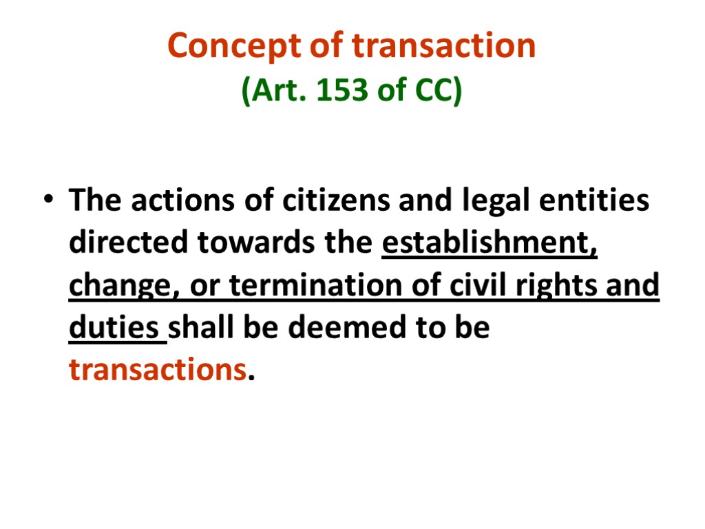 Concept of transaction (Art. 153 of CC) The actions of citizens and legal entities